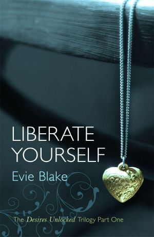 [The Desires Unlocked Trilogy 01] • Liberate Yourself